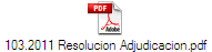 103.2011 Resolucion Adjudicacion.pdf