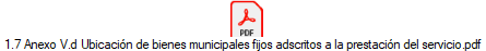 1.7 Anexo V.d Ubicacin de bienes municipales fijos adscritos a la prestacin del servicio.pdf