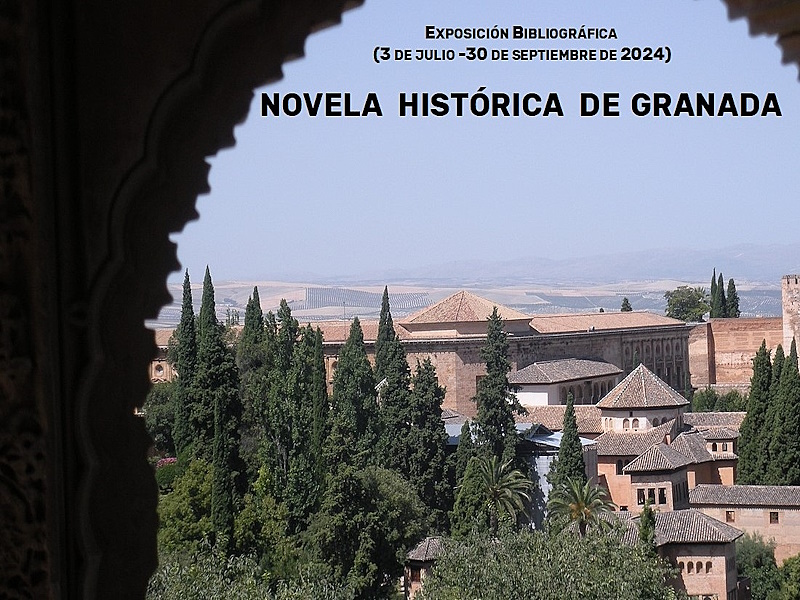 Exposicin bibliogrfica. Novela histrica de Granada